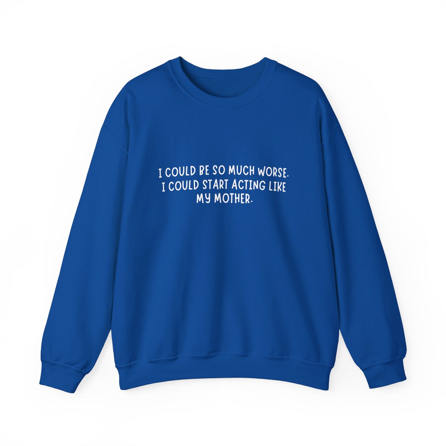 I Could be worse Crewneck