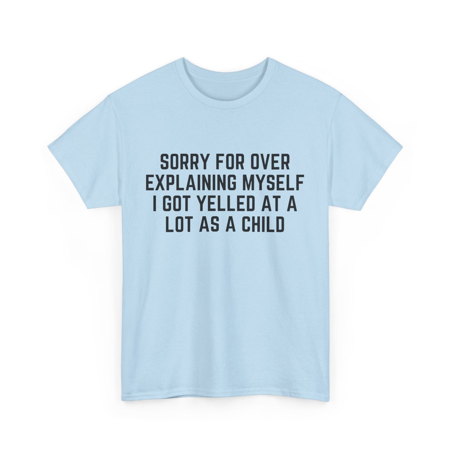 I Got Yelled at A lot Tee