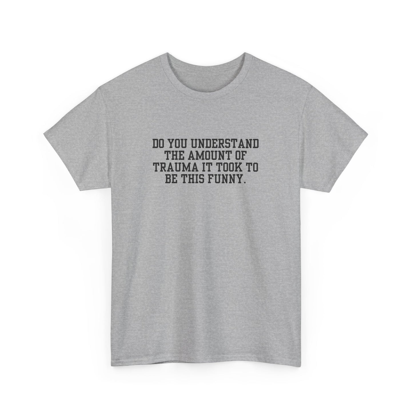 Trauma To Be Funny Tee