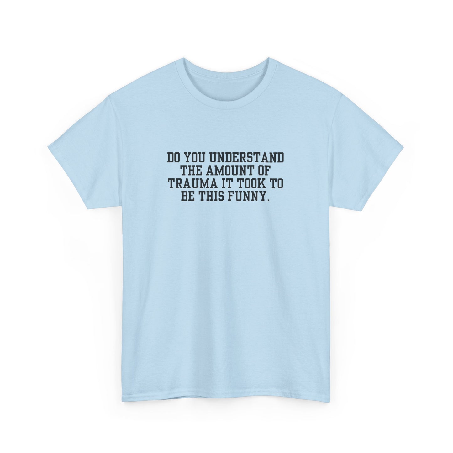Trauma To Be Funny Tee