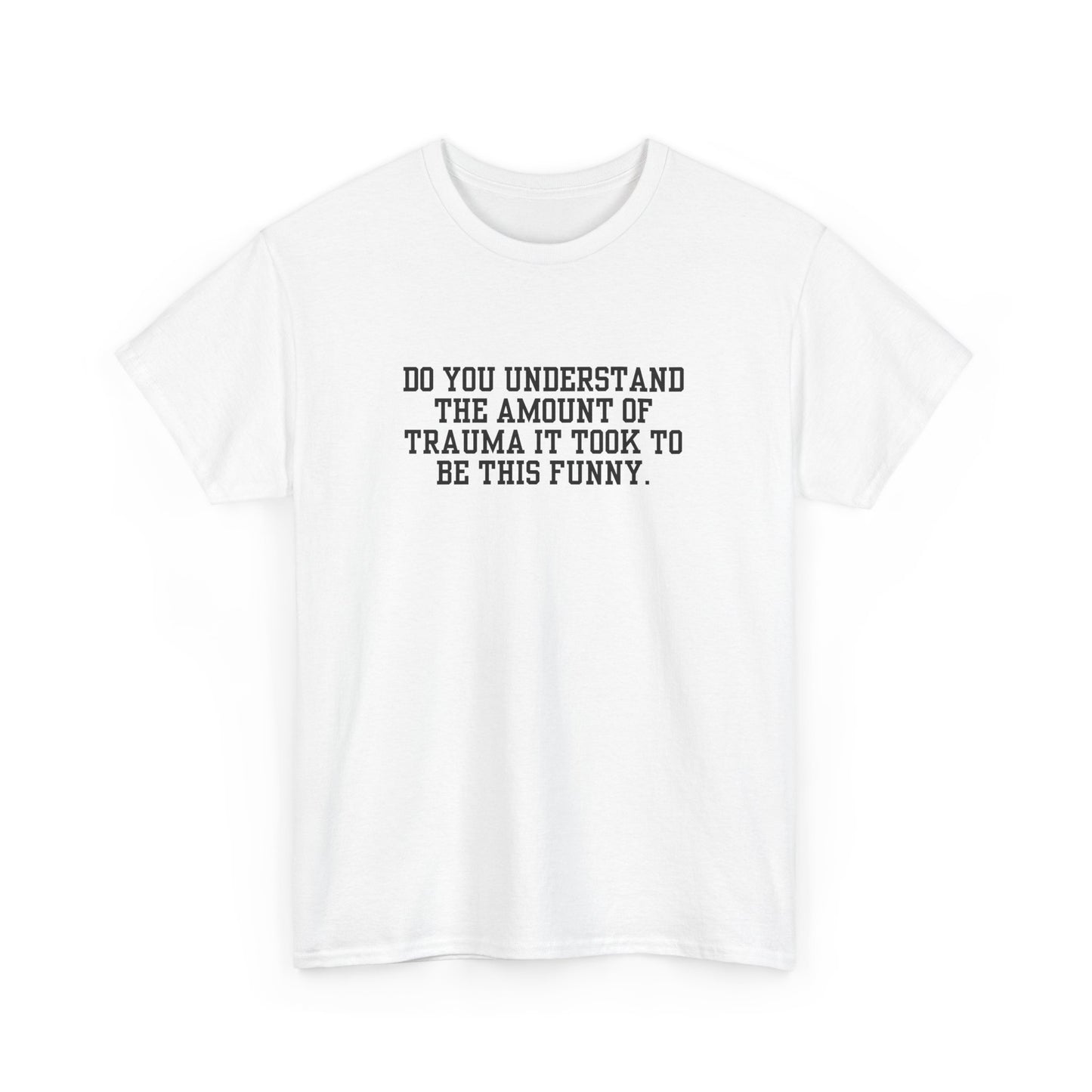 Trauma To Be Funny Tee