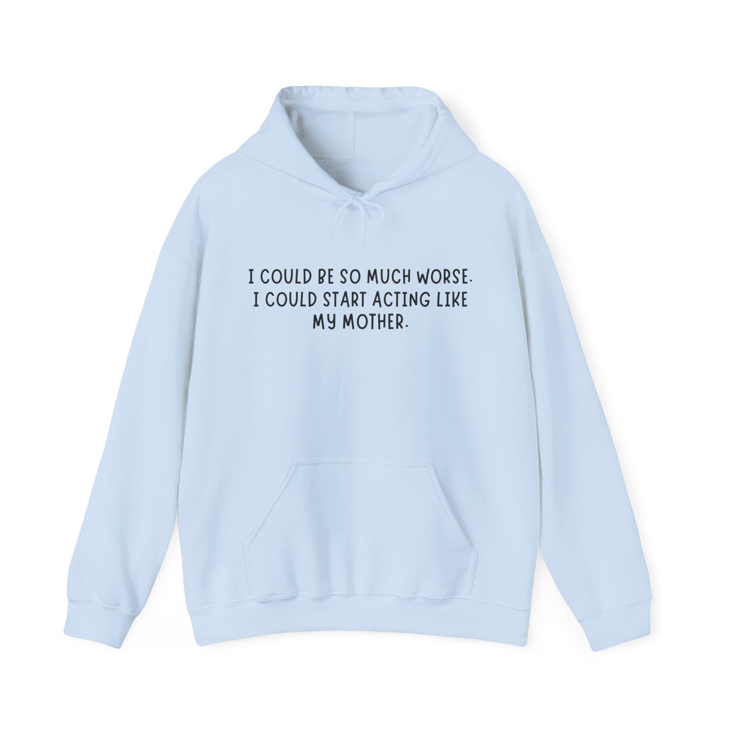 I Could be worse Hoodie