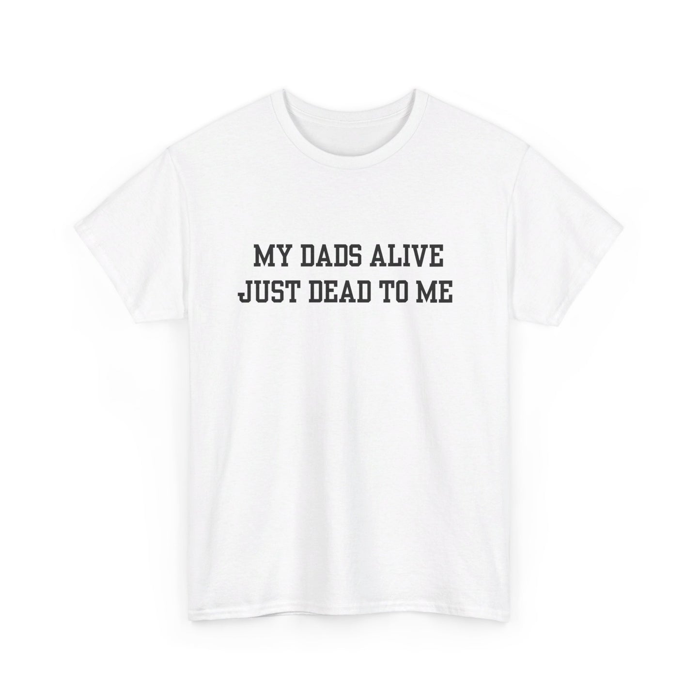 My Dads Alive (Dead) Tee