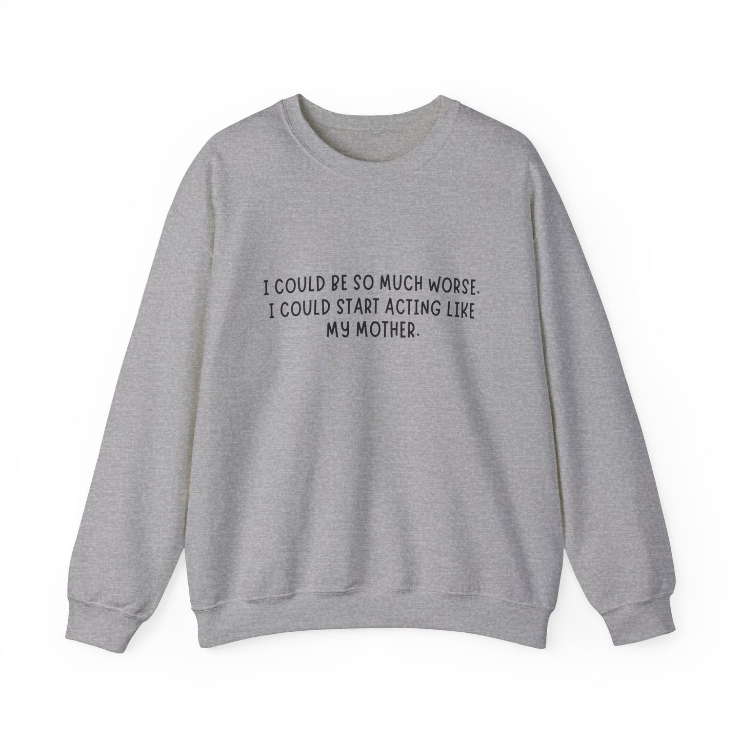 I Could be worse Crewneck