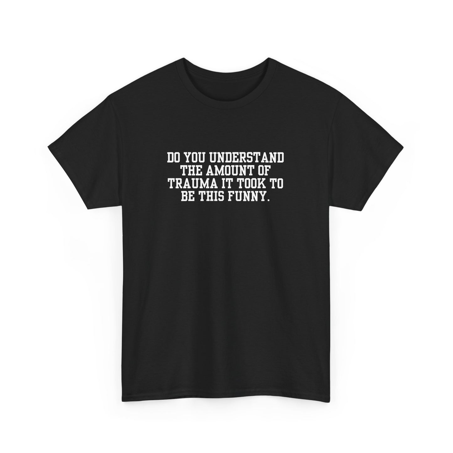 Trauma To Be Funny Tee
