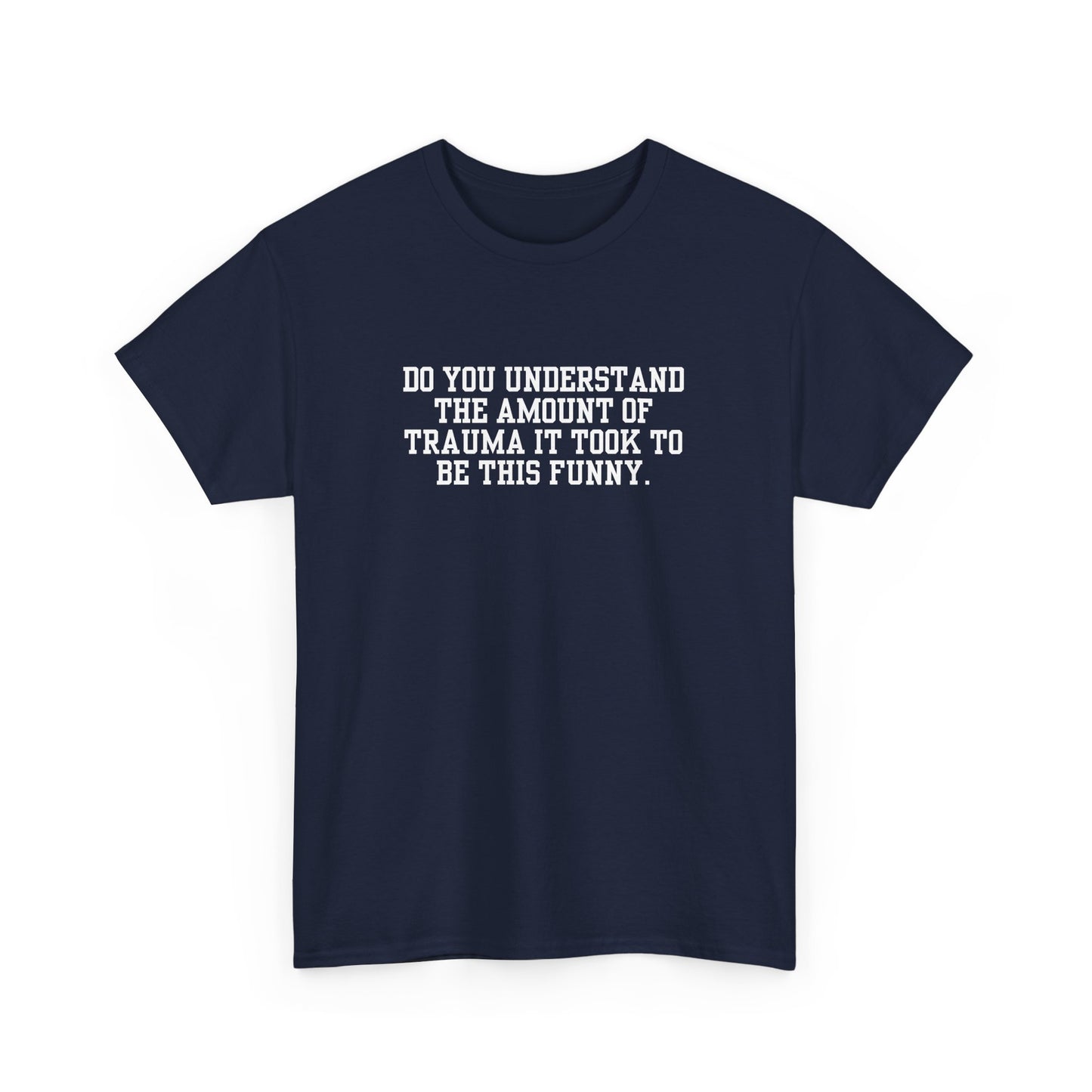 Trauma To Be Funny Tee