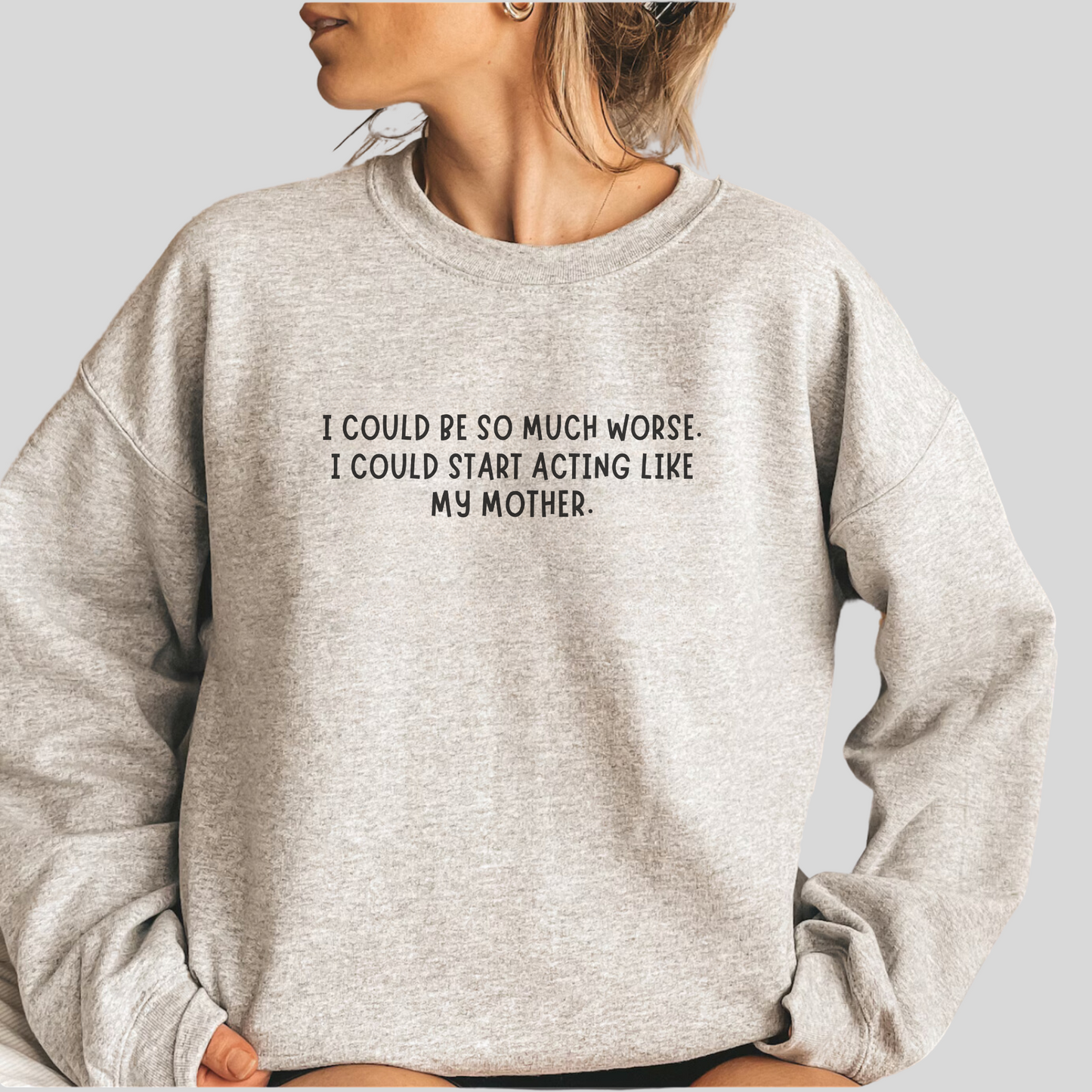 I Could be worse Crewneck
