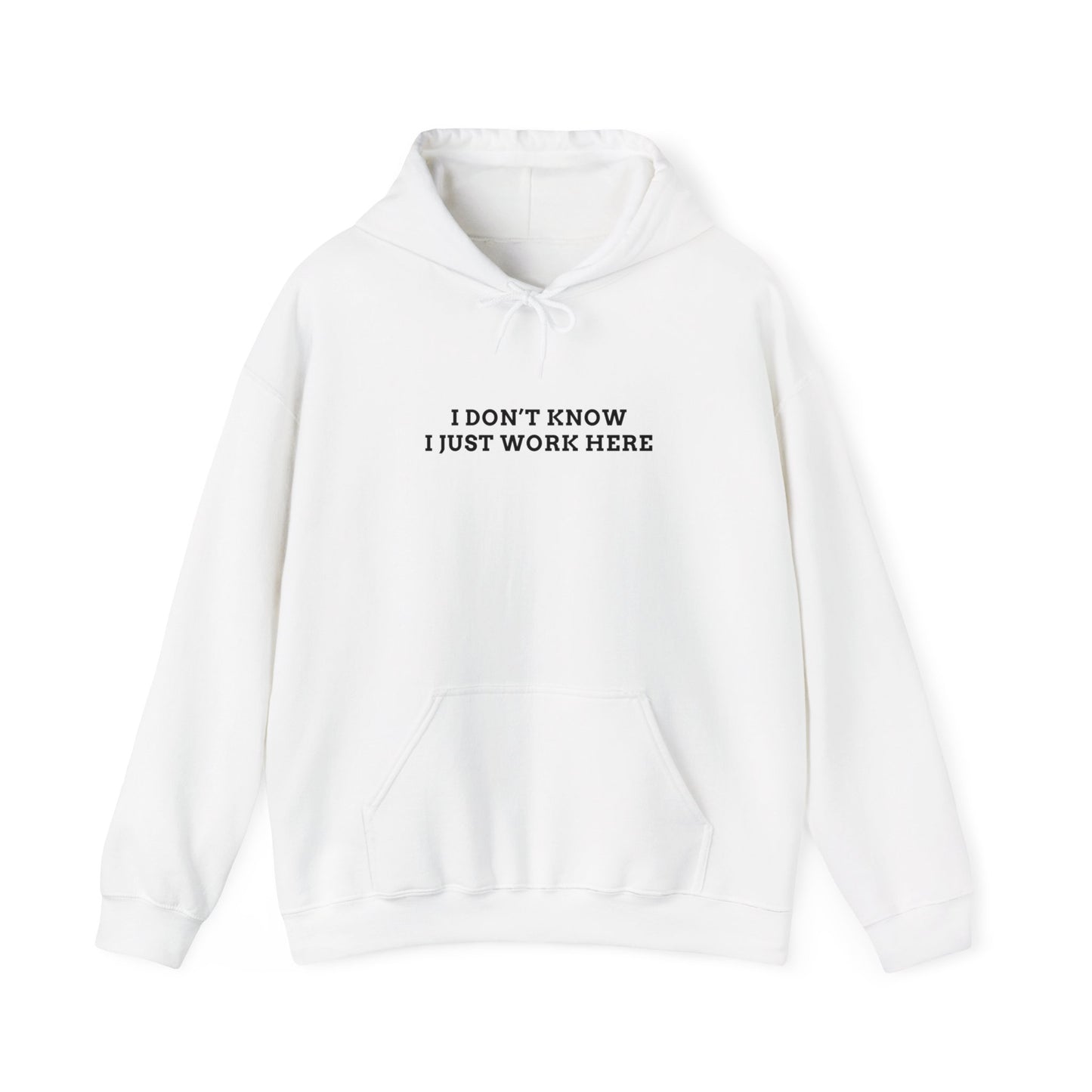 IDK, Just Work Here Hoodie