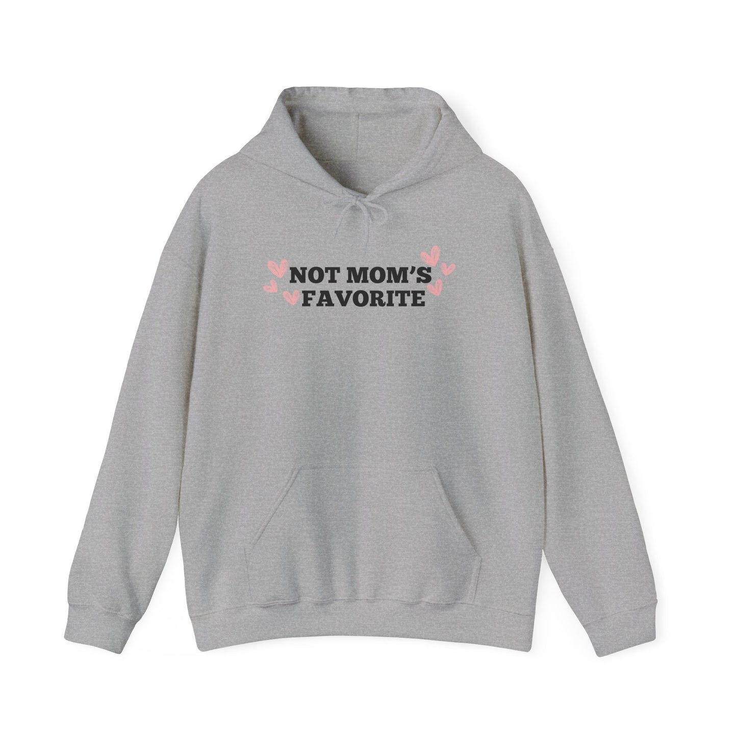 Not Moms Favorite Hoodie
