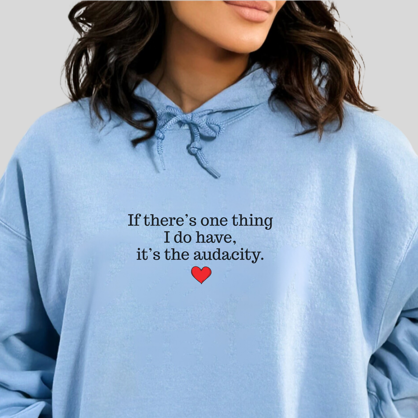 I have audacity Hoodie