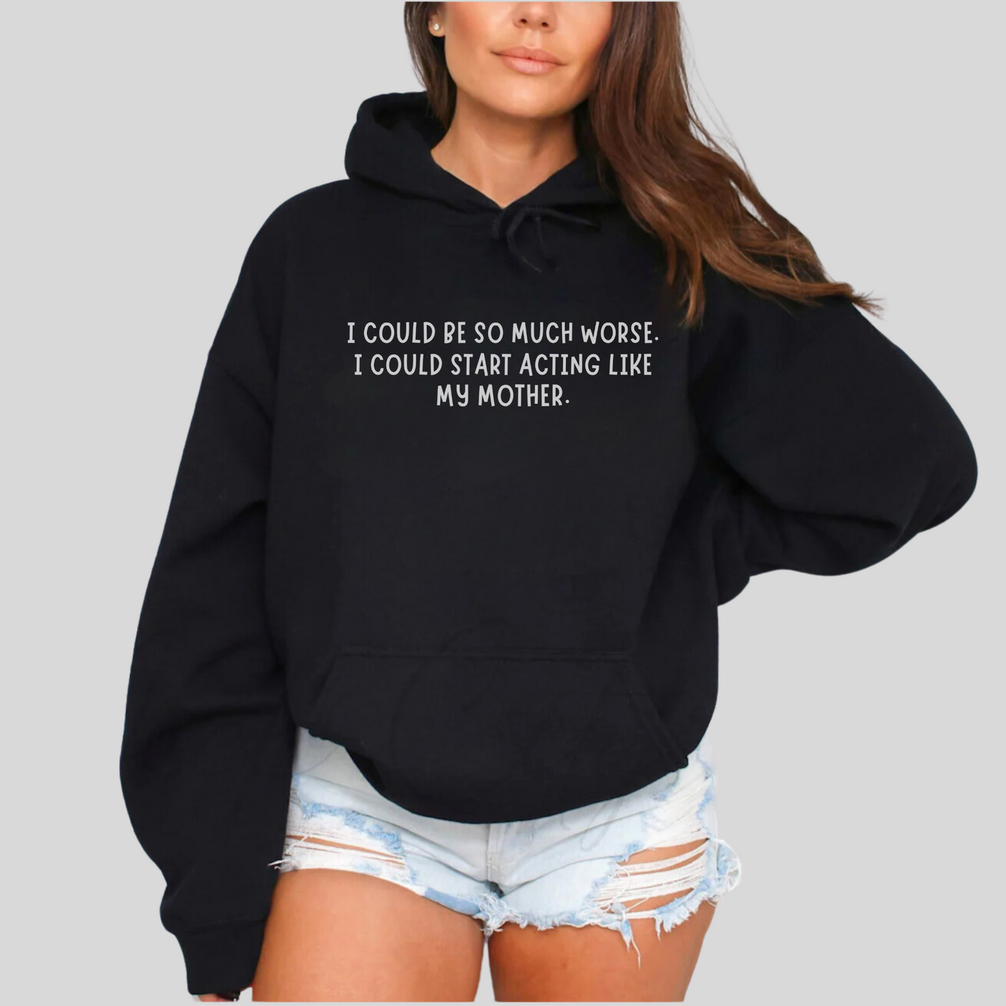 I Could be worse Hoodie