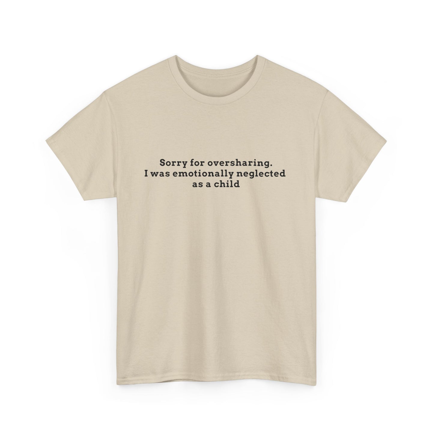 Sorry for Oversharing Tee