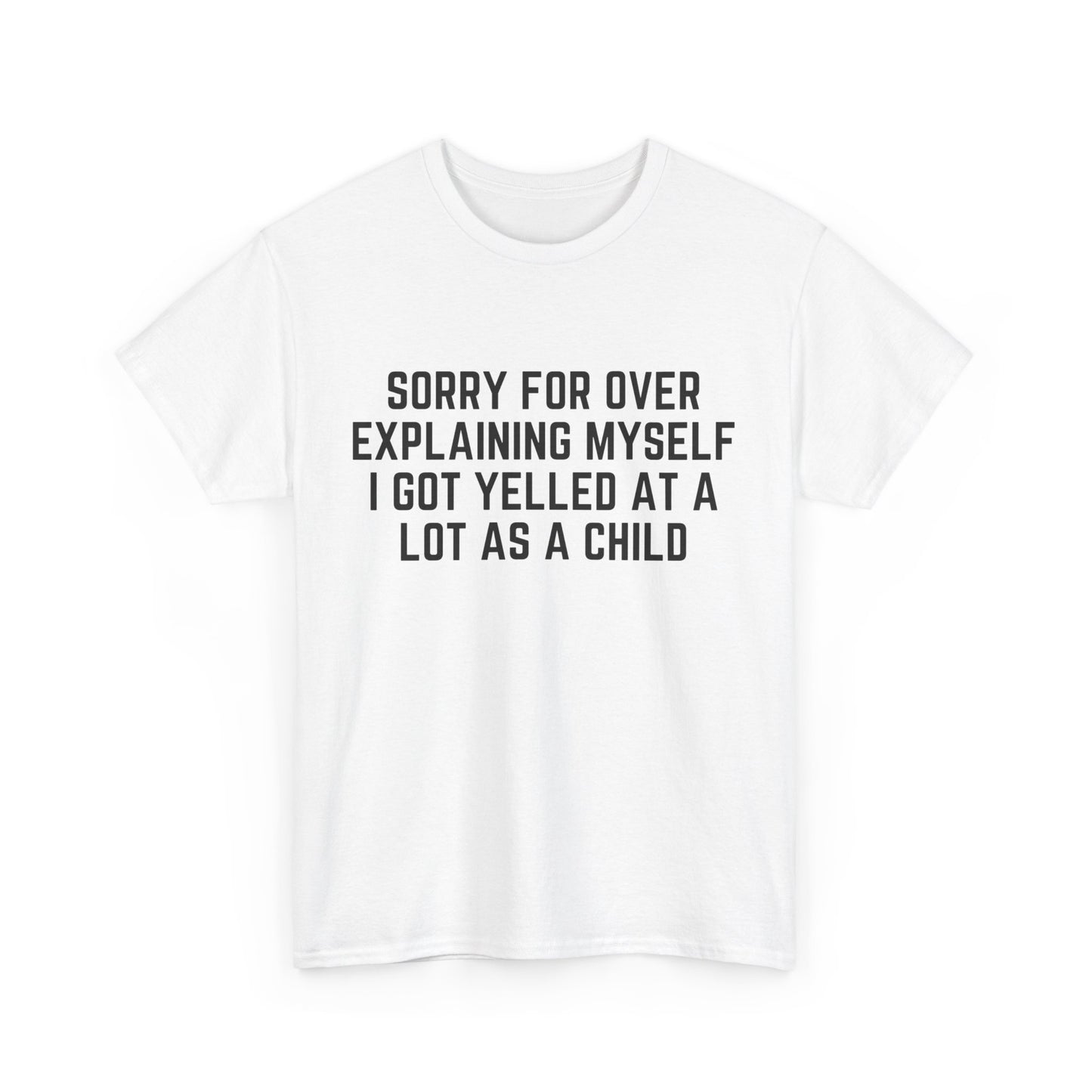 I Got Yelled at A lot Tee