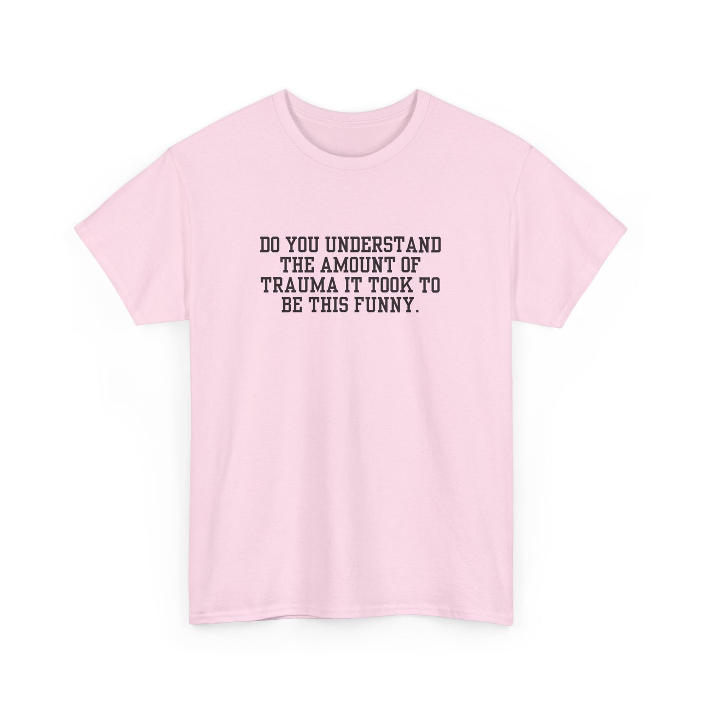 Trauma To Be Funny Tee