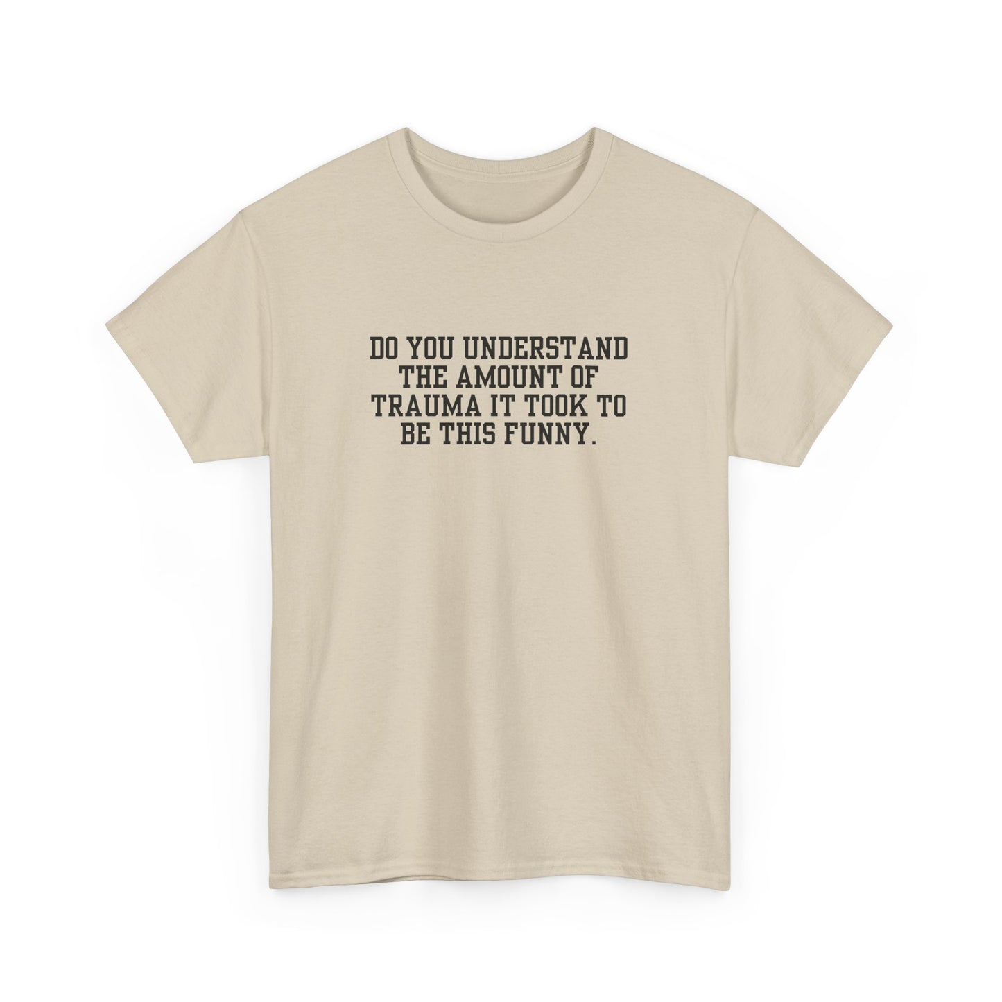 Trauma To Be Funny Tee