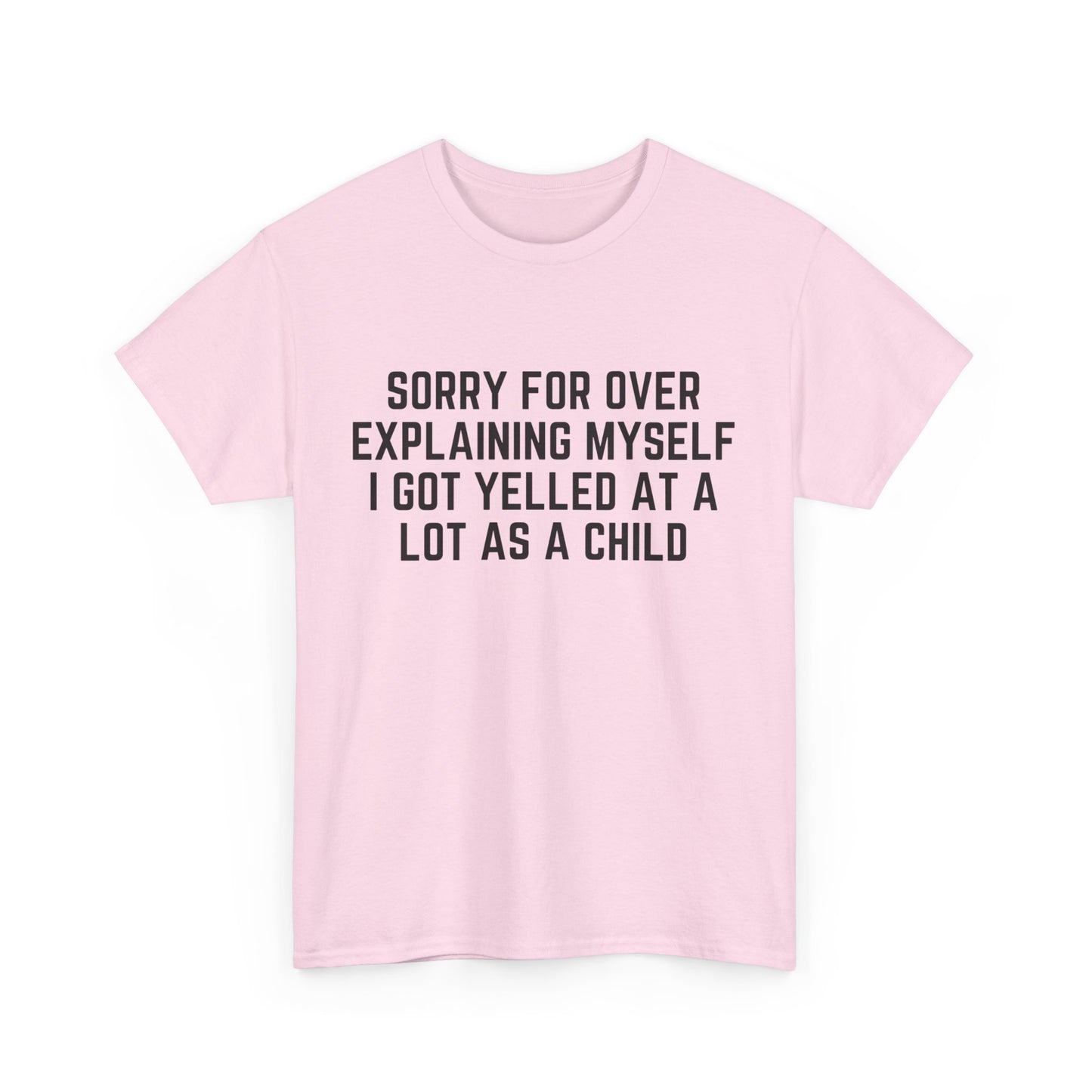 I Got Yelled at A lot Tee