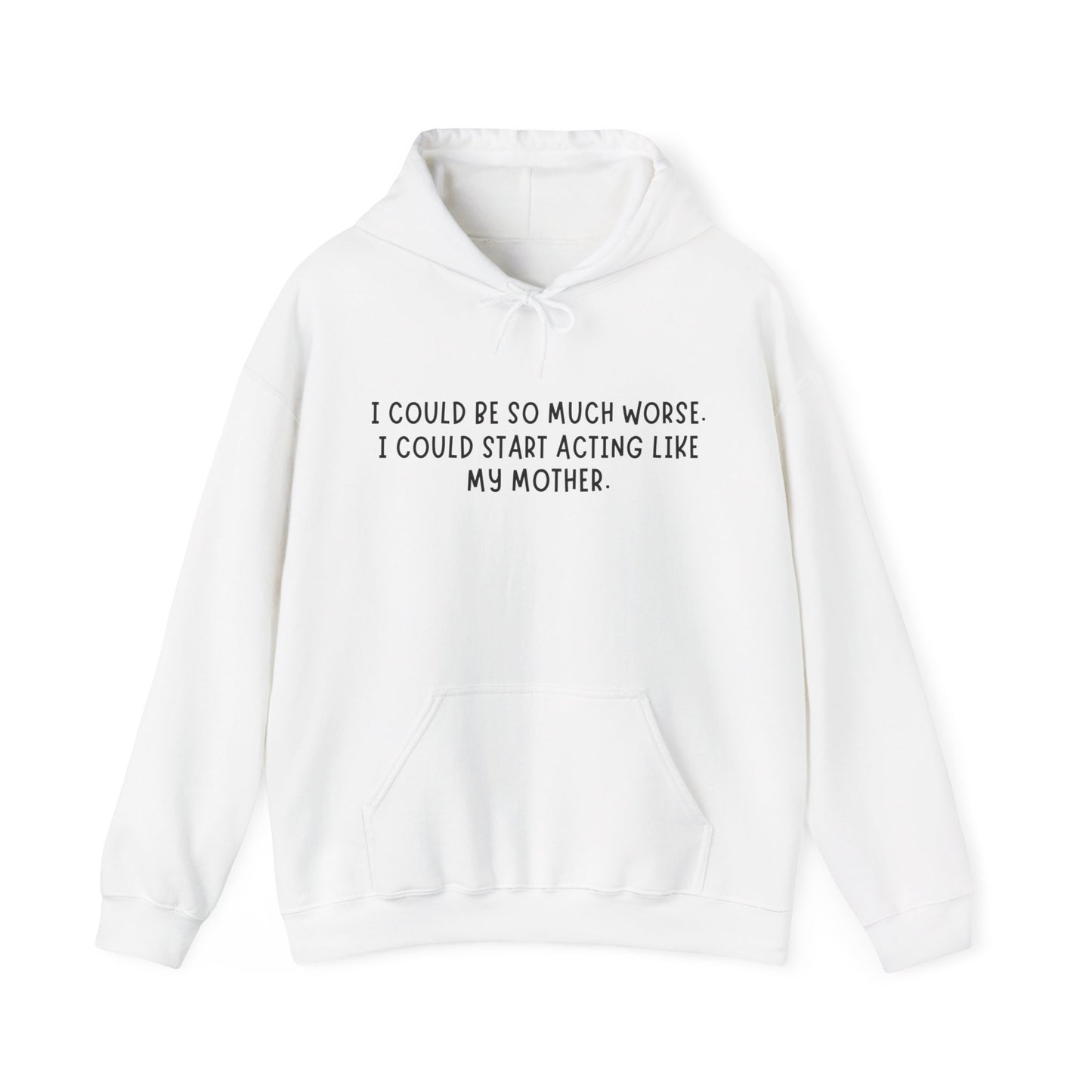 I Could be worse Hoodie