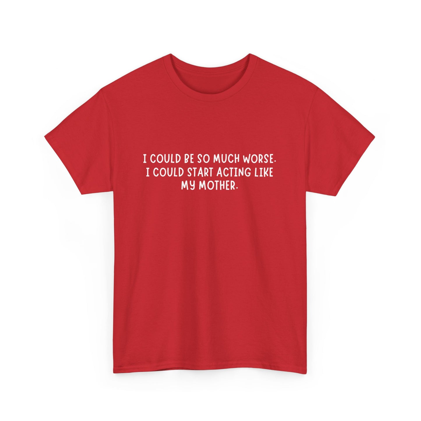 I Could be worse Tee