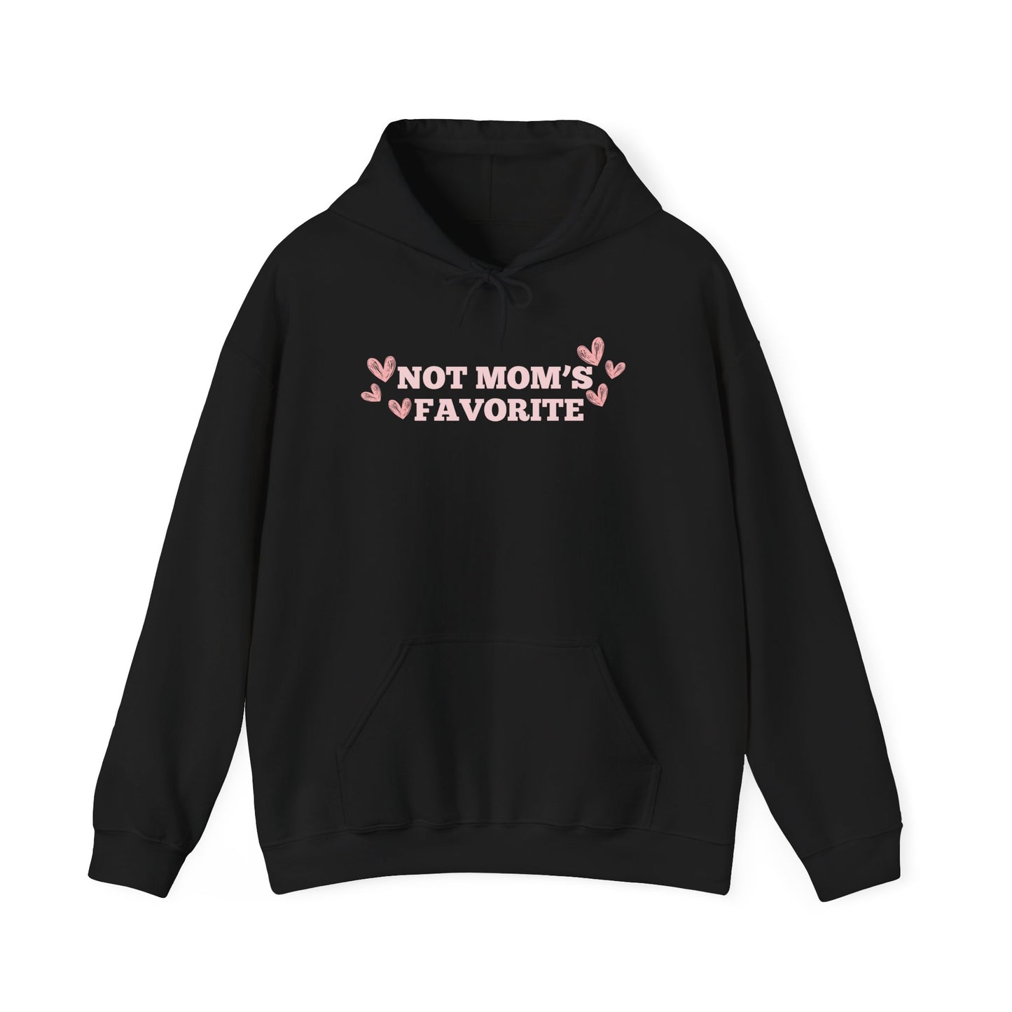 Not Moms Favorite Hoodie