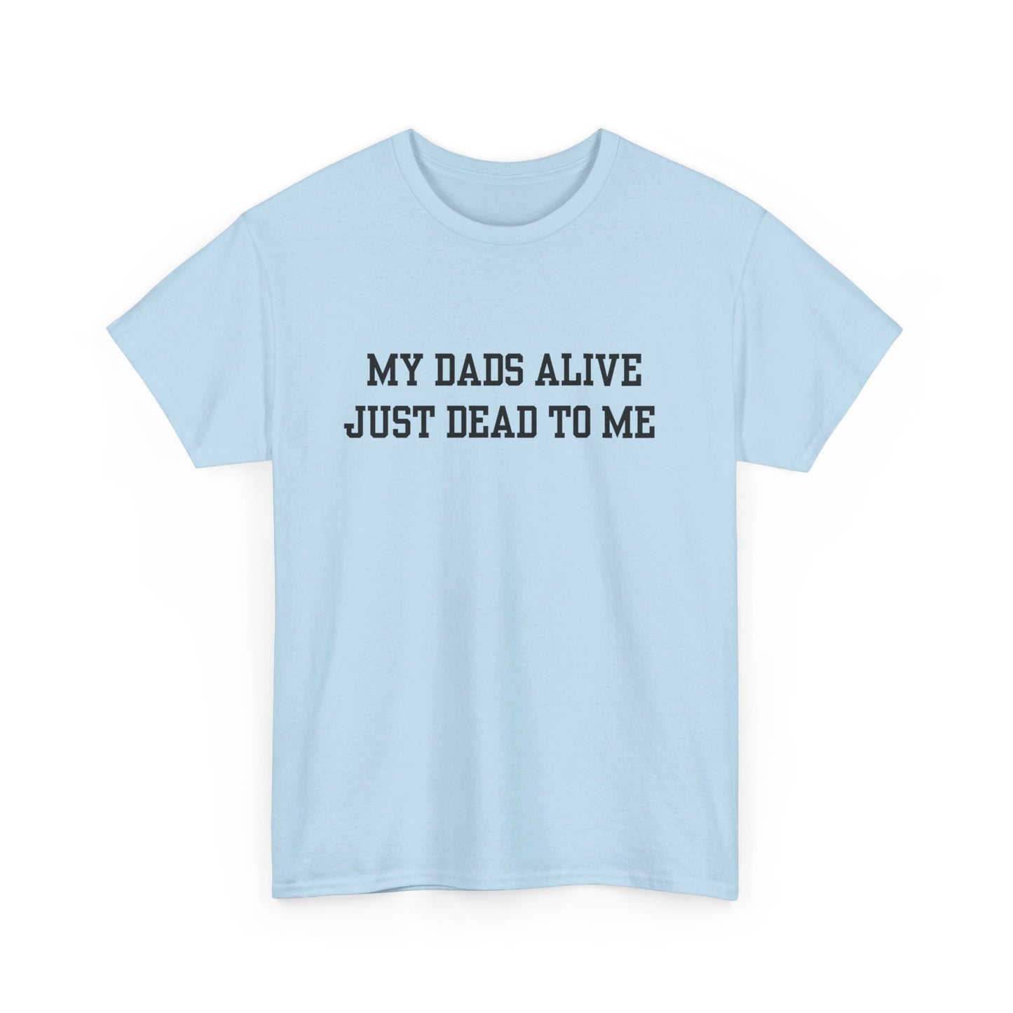 My Dads Alive (Dead) Tee