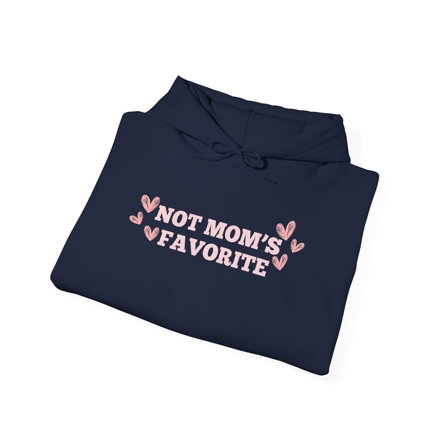 Not Moms Favorite Hoodie