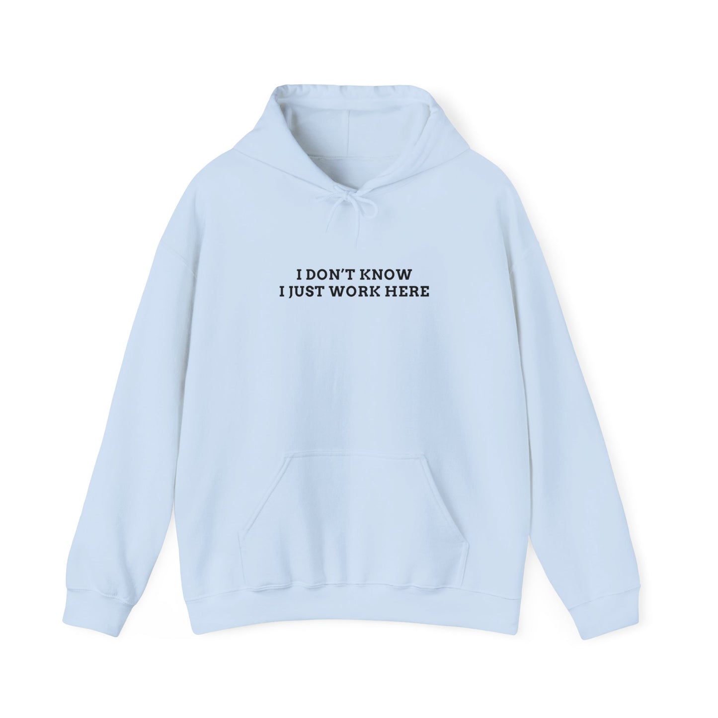 IDK, Just Work Here Hoodie
