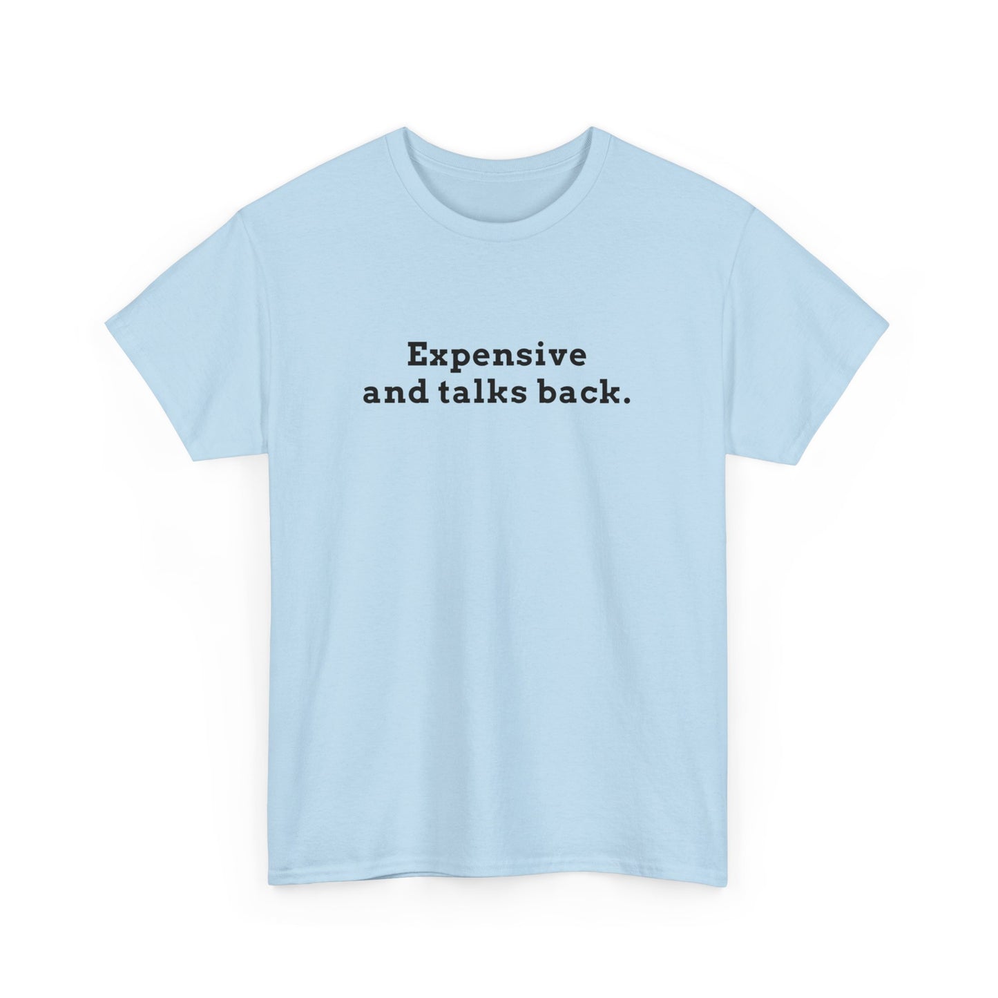 Expensive & Talks Back Tee