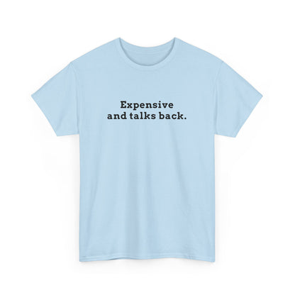 Expensive & Talks Back Tee