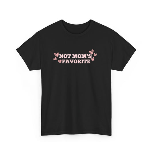 Not Moms Favorite Tee
