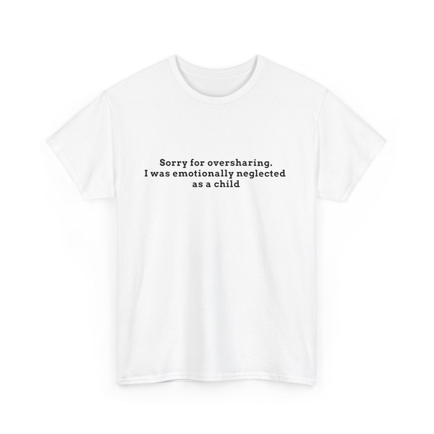 Sorry for Oversharing Tee