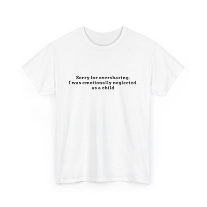 Sorry for Oversharing Tee