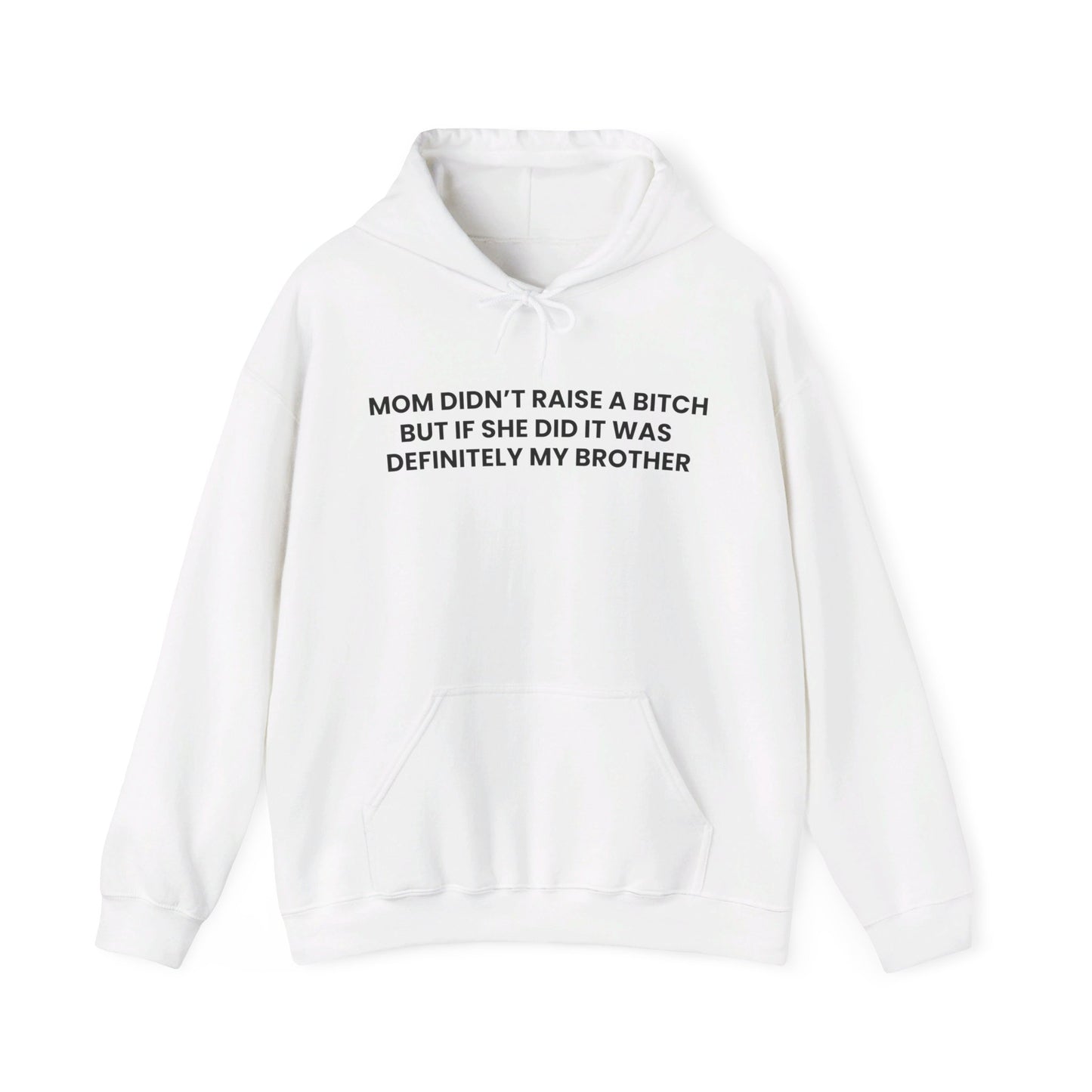 Mom Didn't Raise a Bitch(Brother) Hoodie