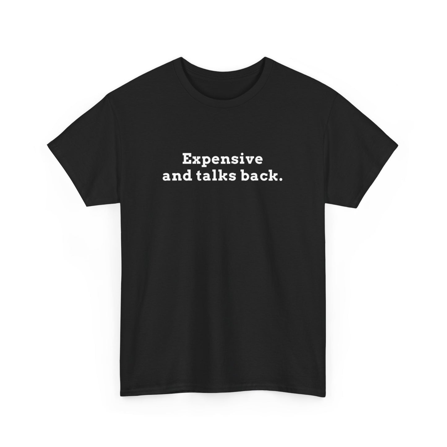 Expensive & Talks Back Tee