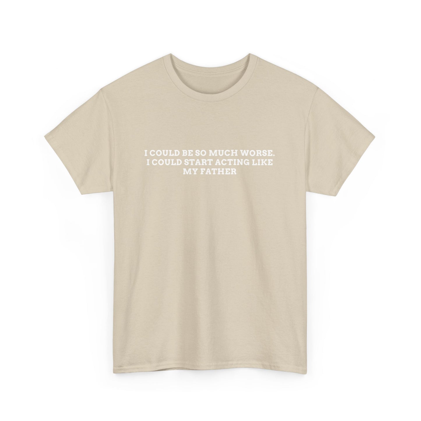 Worse Like my Father Tee