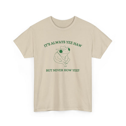 Always Yee Haw Tee