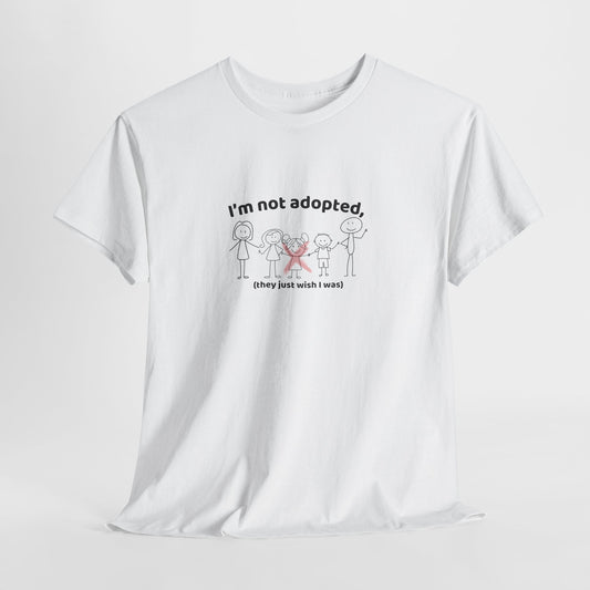 I'm not adopted Tee