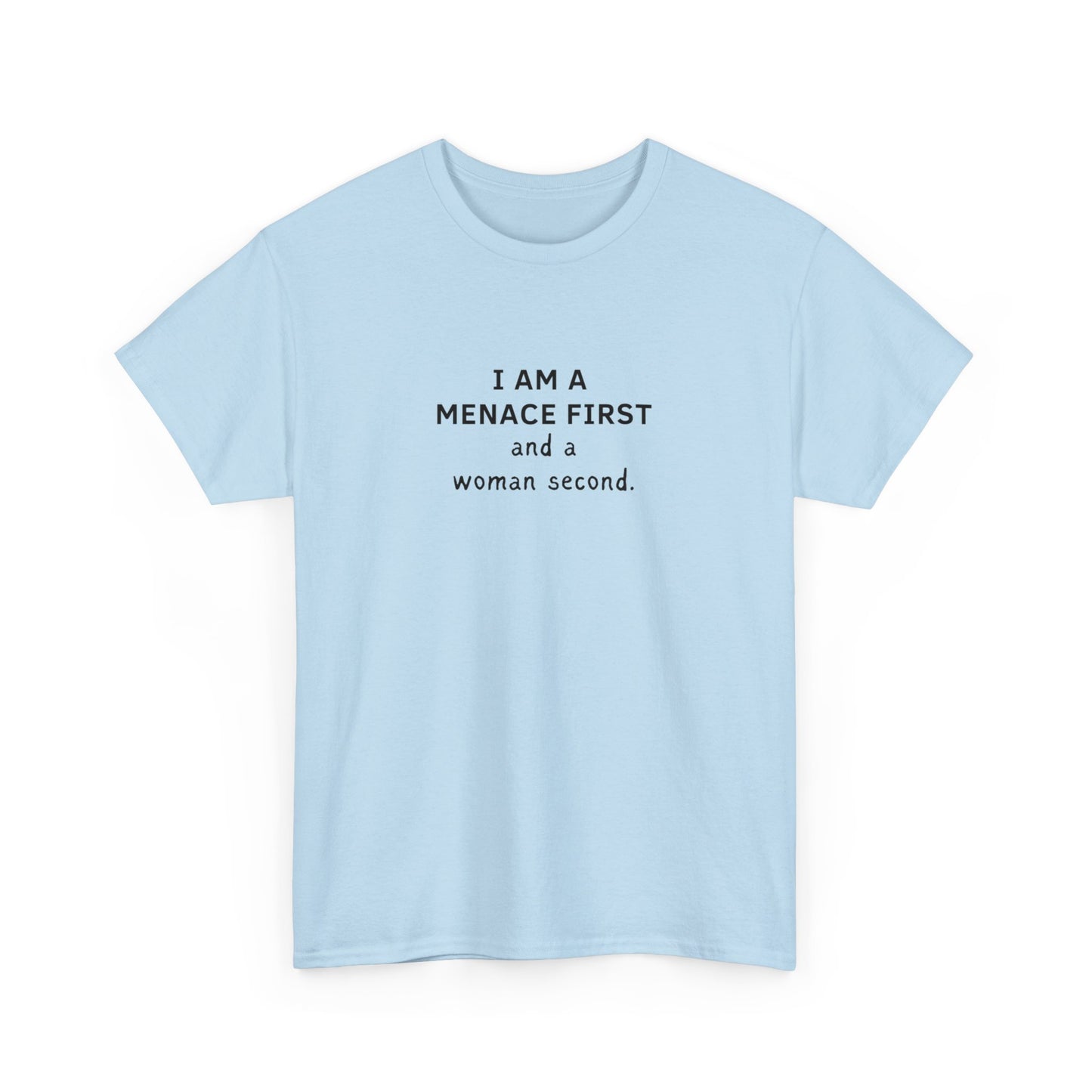 Menace first, woman second Tee