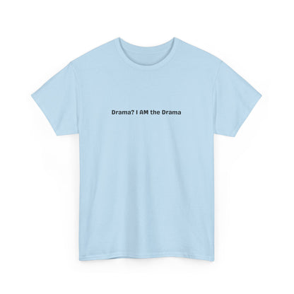 I Am Drama Tee