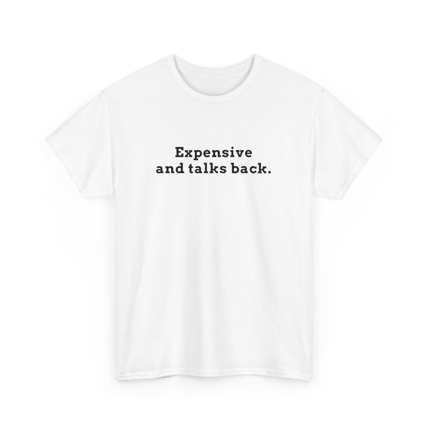 Expensive & Talks Back Tee