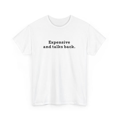 Expensive & Talks Back Tee