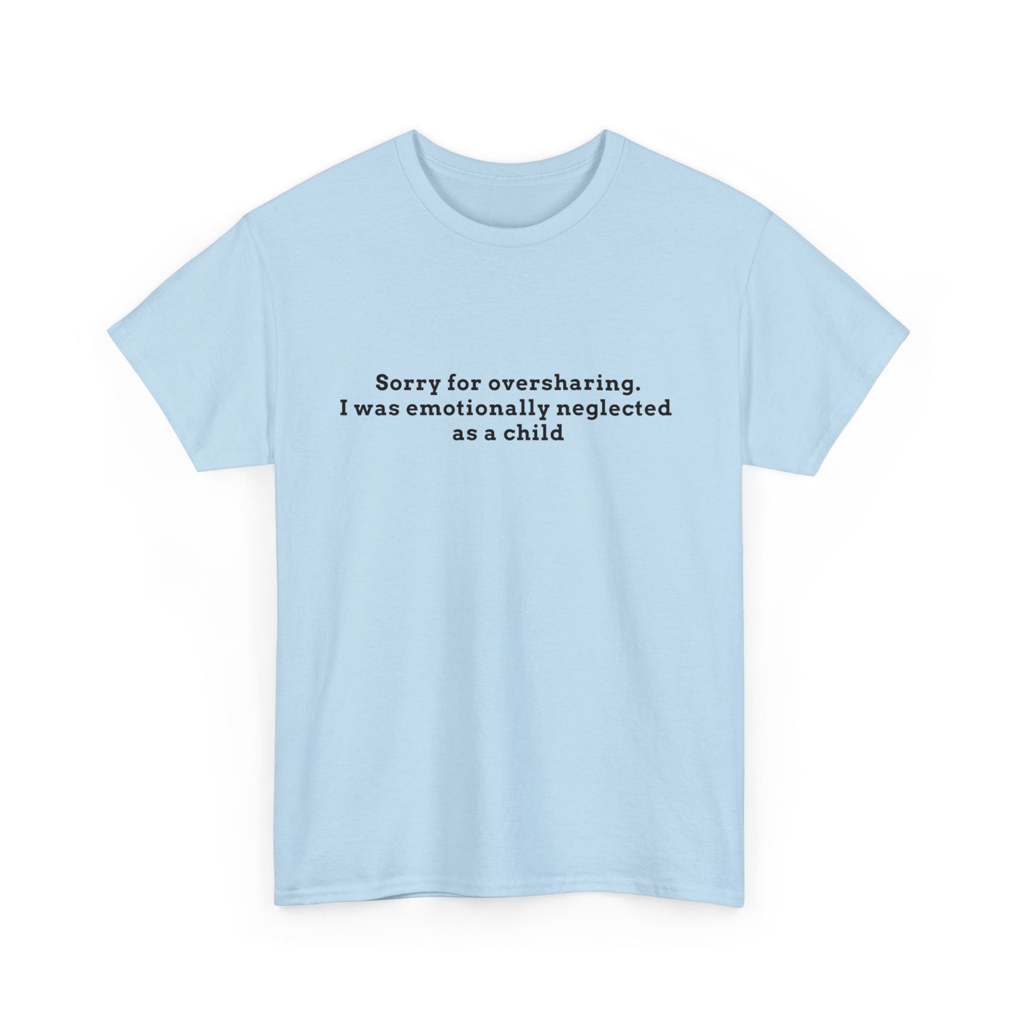 Sorry for Oversharing Tee