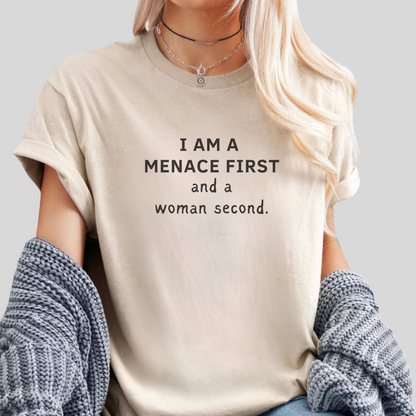 Menace first, woman second Tee