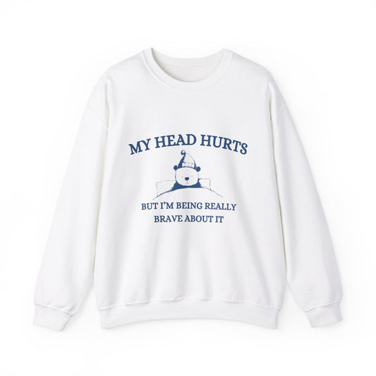 My Head Hurts Crewneck