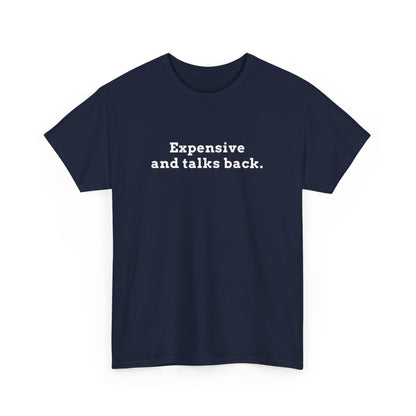 Expensive & Talks Back Tee