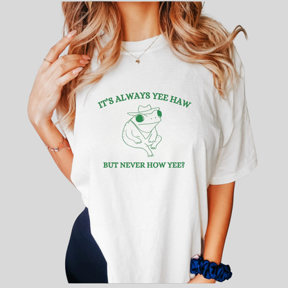 Always Yee Haw Tee