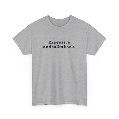 Expensive & Talks Back Tee