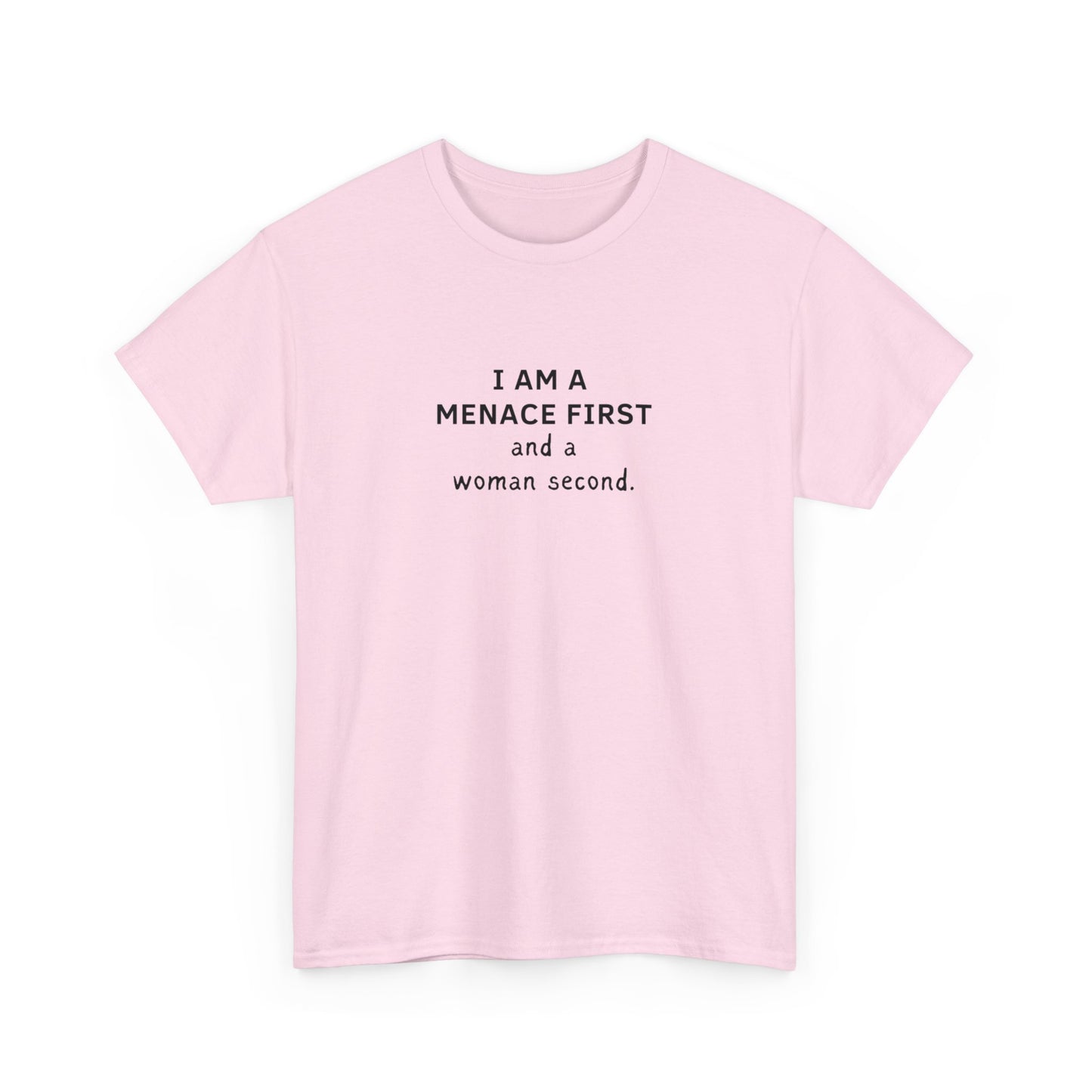 Menace first, woman second Tee