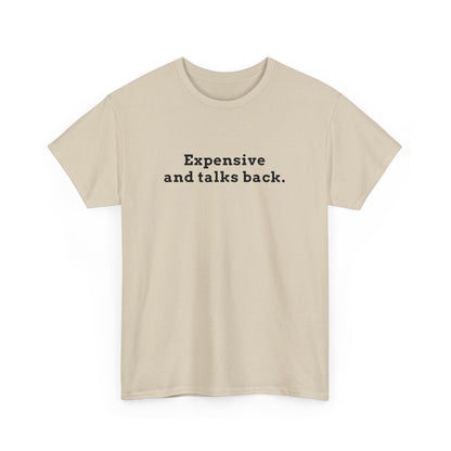 Expensive & Talks Back Tee