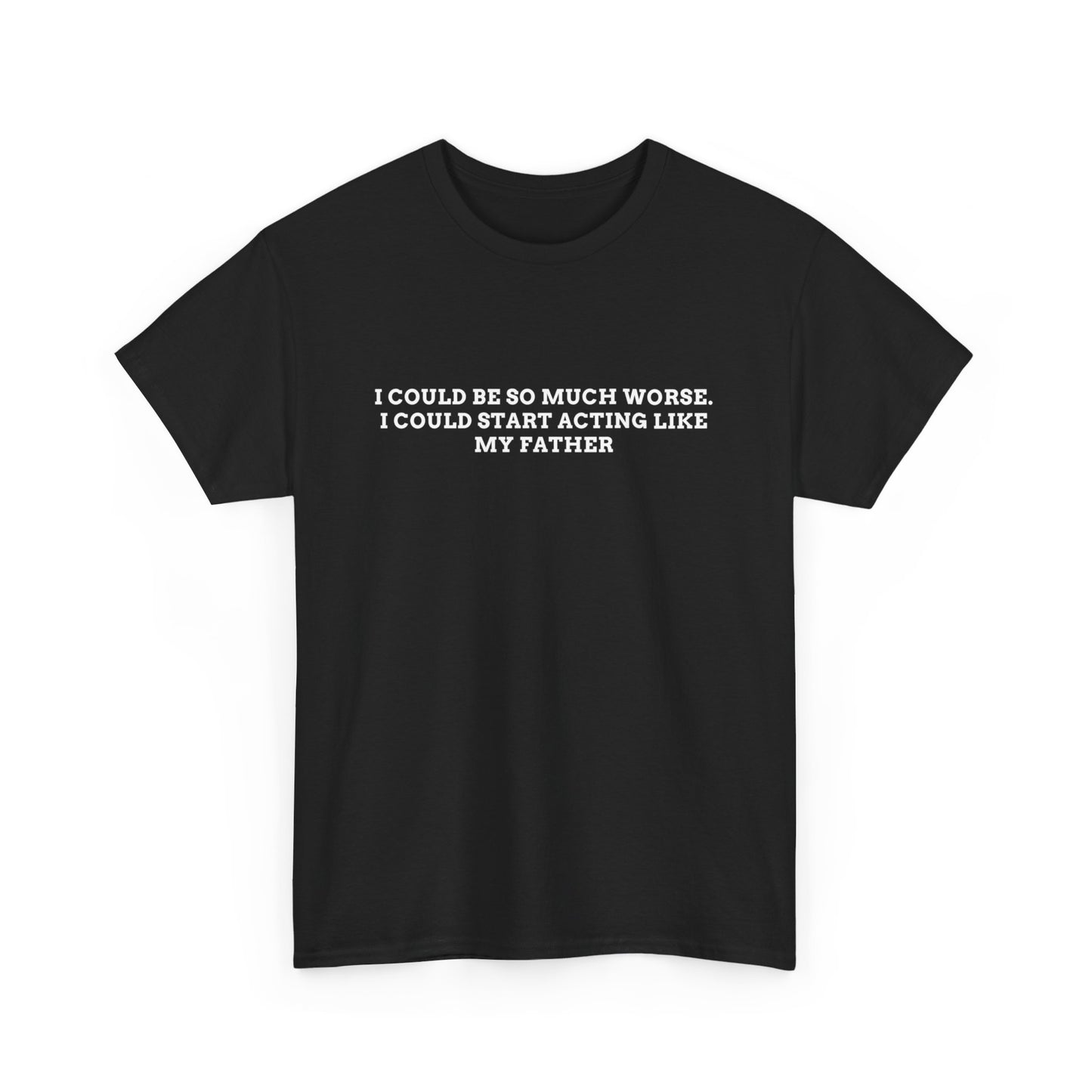 Worse Like my Father Tee