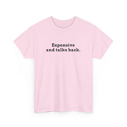 Expensive & Talks Back Tee